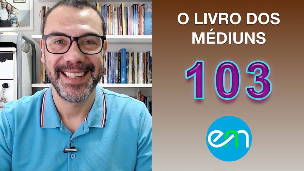 O LIVRO DOS MÉDIUNS – EPISÓDIO 103 24