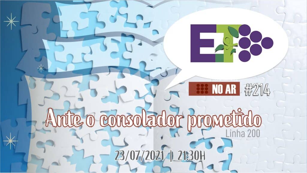E.TV NO AR | #214 | 23.07.2021 | ANTE O CONSOLADOR PROMETIDO 10