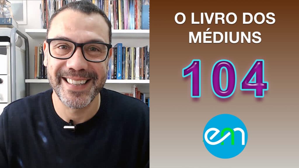O LIVRO DOS MÉDIUNS – EPISÓDIO 104 11