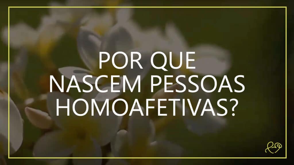 POR QUE NASCEM PESSOAS HOMOAFETIVAS? 4