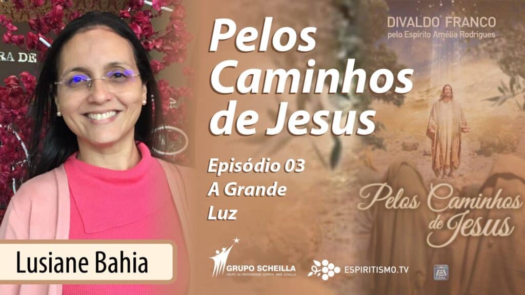 #03 | PELOS CAMINHOS DE JESUS | A GRANDE LUZ 1