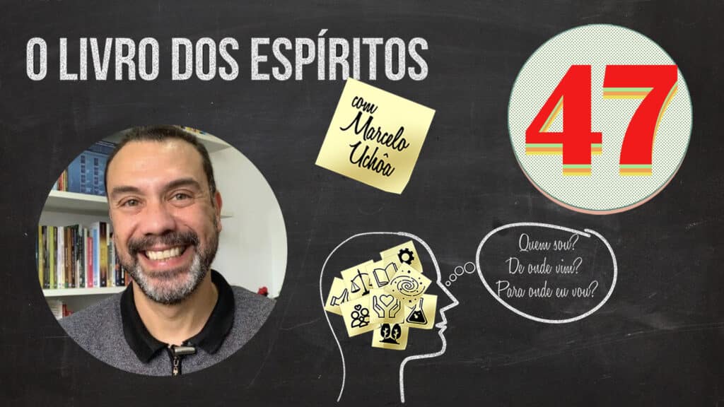 O LIVRO DOS ESPÍRITOS - EPISÓDIO 47 9