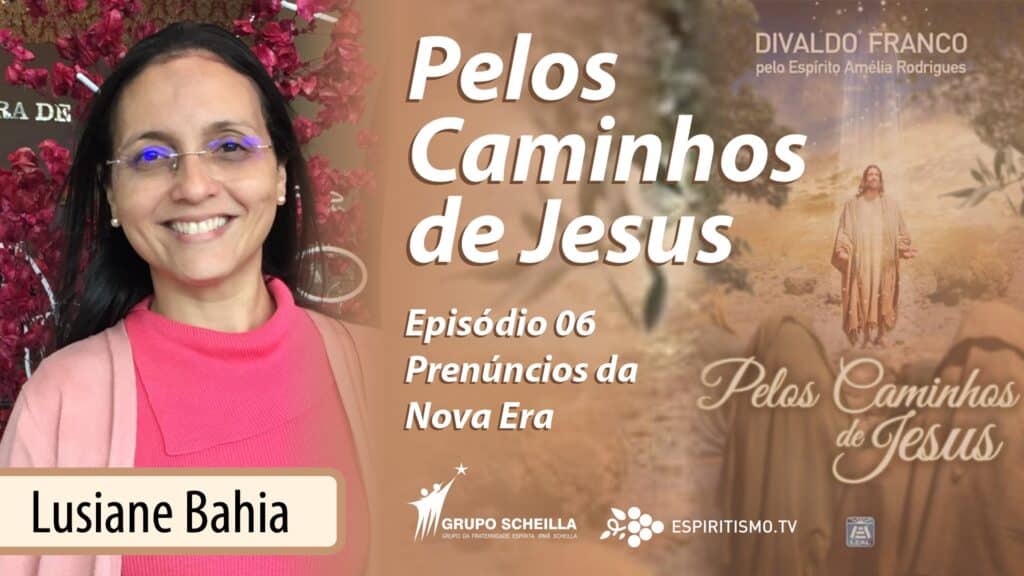 #06 | PELOS CAMINHOS DE JESUS | PRENÚNCIOS DA NOVA ERA 23