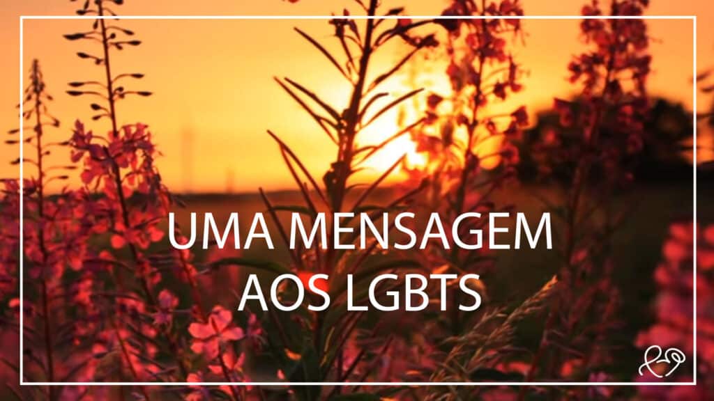 UMA MENSAGEM AOS LGBTS 8