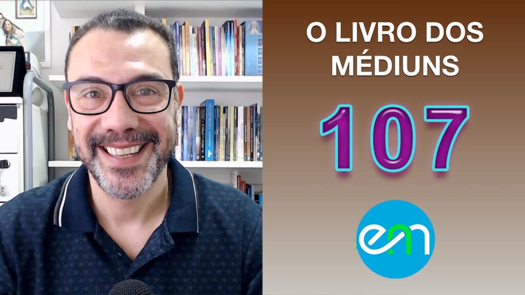O LIVRO DOS MÉDIUNS – EPISÓDIO 107 13