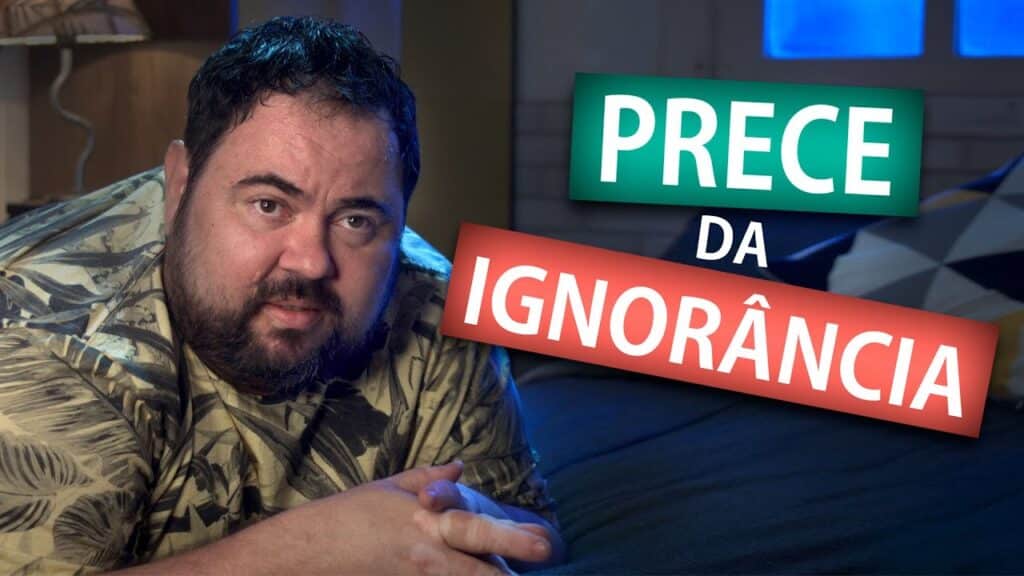 PRECE DA IGNORÂNCIA 15