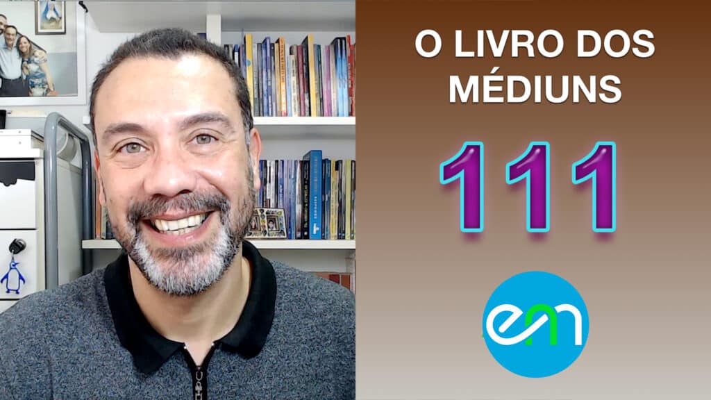 O LIVRO DOS MÉDIUNS – EPISÓDIO 111 11