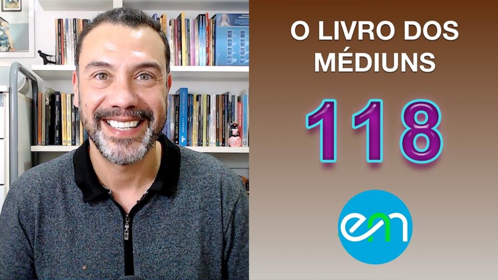 O LIVRO DOS MÉDIUNS – EPISÓDIO 118 22