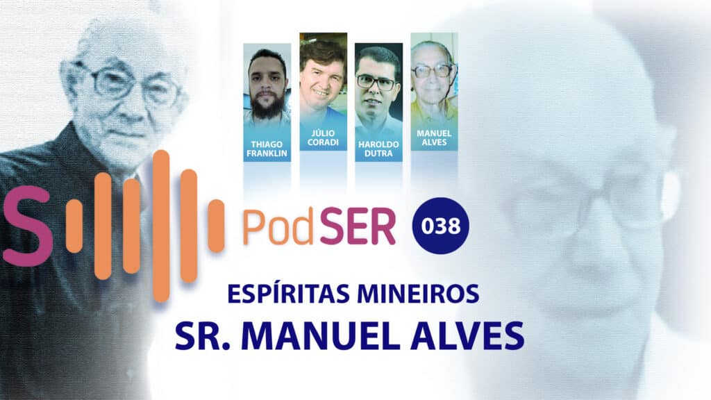 PODSER #038 – ESPÍRITAS MINEIROS - SR. MANUEL ALVES 23