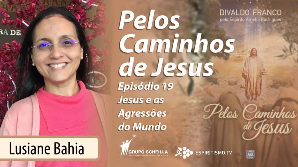 #19 | PELOS CAMINHOS DE JESUS | JESUS E AS AGRESSÕES DO MUNDO 24