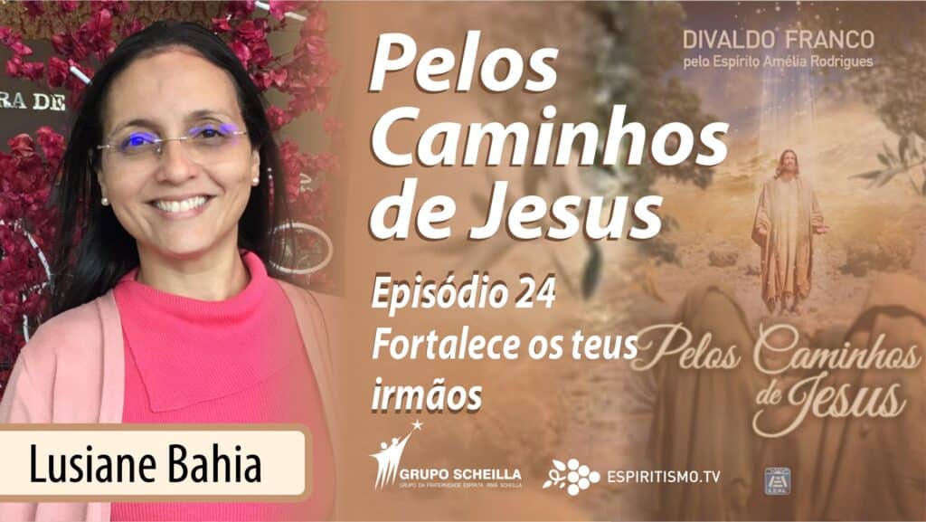 #24 | PELOS CAMINHOS DE JESUS | FORTALECE OS TEUS IRMÃOS 8