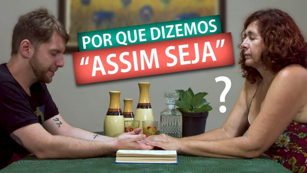 POR QUE ESPÍRITAS DIZEM "ASSIM SEJA"? 4