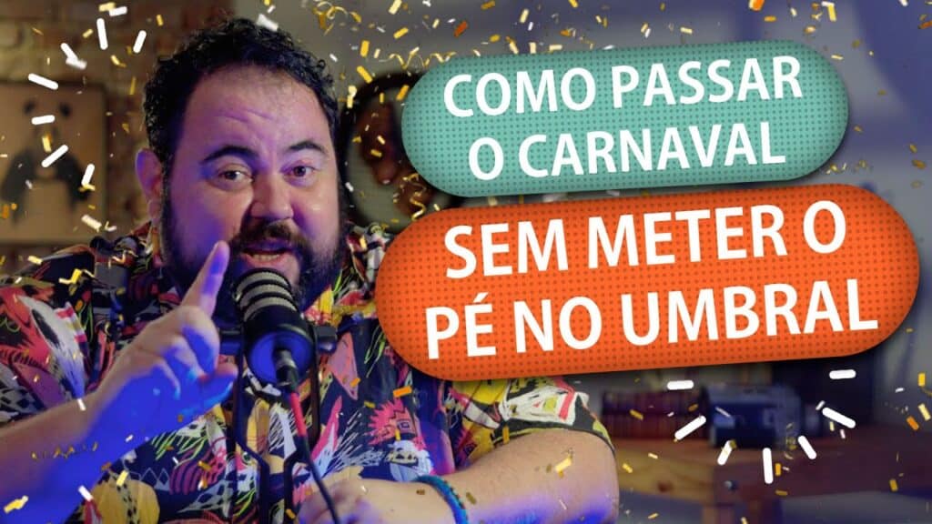 COMO PASSAR O CARNAVAL SEM METER O PÉ NO UMBRAL 16