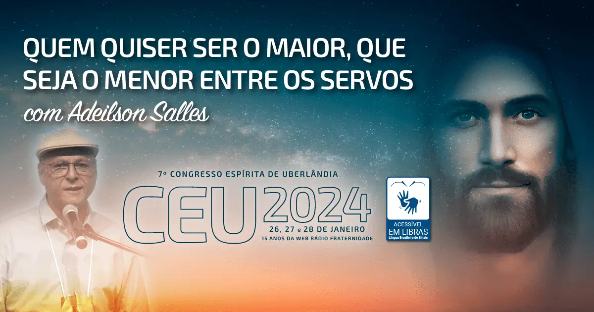 QUEM QUISER SER O MAIOR, QUE SEJA O MENOR ENTRE OS SERVOS | Espiritismo.tv