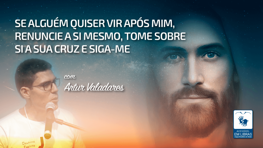 SE ALGUÉM QUISER VIR APÓS MIM, RENUNCIE A SI MESMO, TOME SOBRE SI A SUA CRUZ E SIGA-ME 6