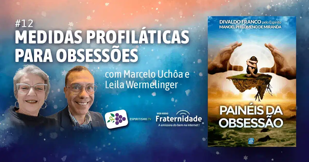 #012 - PAINÉIS DA OBSESSÃO - MEDIDAS PROFILÁTICAS PARA OBSESSÕES ...