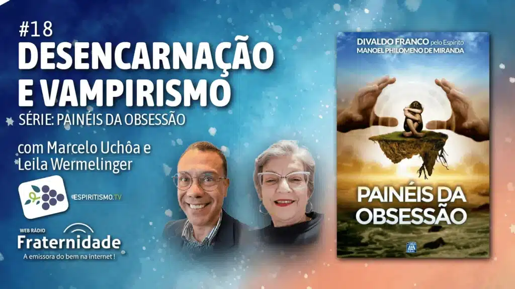 #018 - PAINÉIS DA OBSESSÃO - DESENCARNAÇÃO E VAMPIRISMO 15