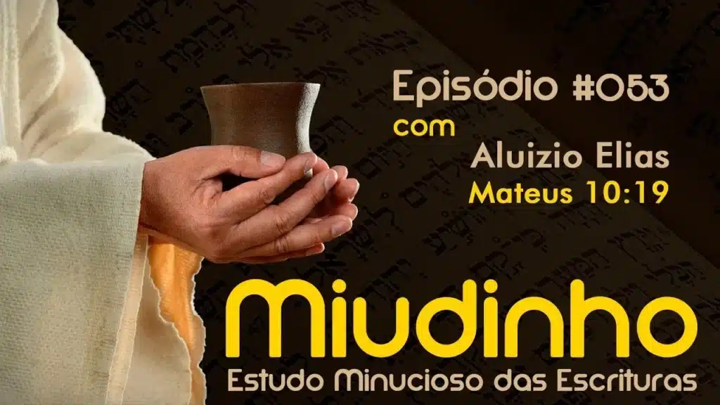 #053 - MIUDINHO - MATEUS 10:19 23