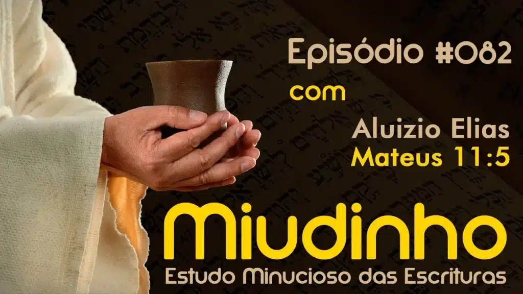#082 - MIUDINHO - MATEUS 11:5 22
