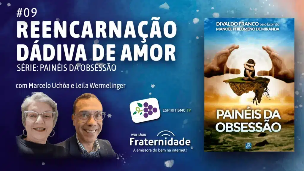 #09 - PAINÉIS DA OBSESSÃO - REENCARNAÇÃO - DÁDIVA DE AMOR 2