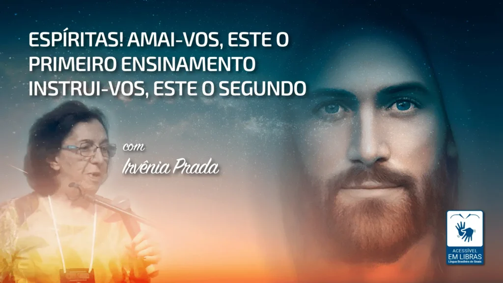 ESPÍRITAS! AMAI-VOS, ESTE O PRIMEIRO ENSINAMENTO - INSTRUI-VOS, ESTE O SEGUNDO 7