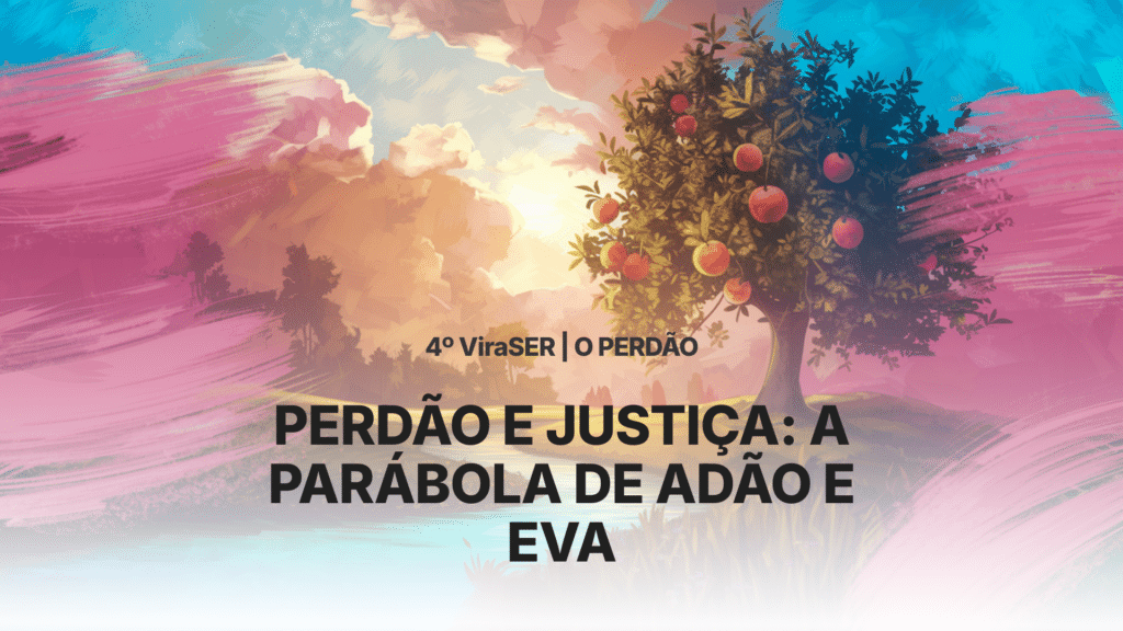 PERDÃO E JUSTIÇA: A PARÁBOLA DE ADÃO E EVA 2