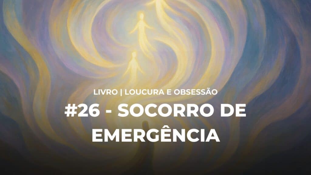 #26 - LOUCURA E OBSESSÃO - SOCORRO DE EMERGÊNCIA 11