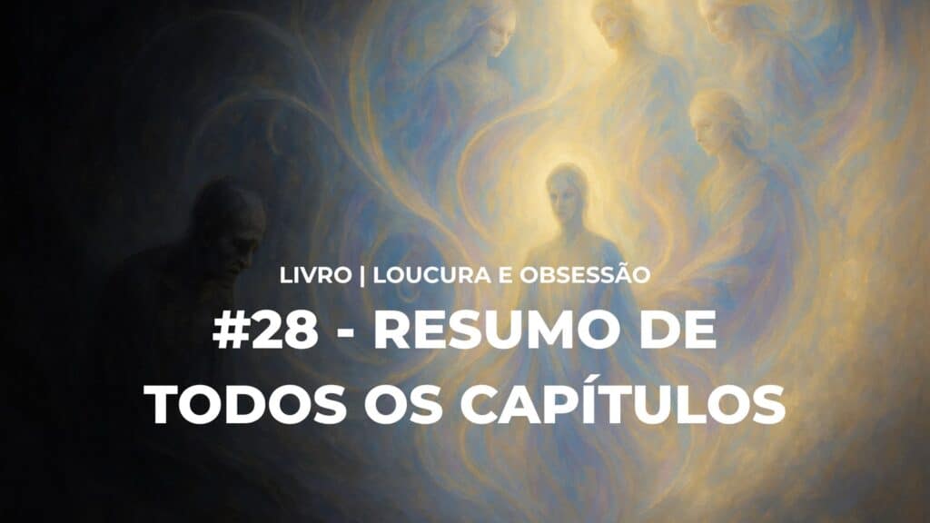 #28 - LOUCURA E OBSESSÃO - RESUMO DE TODOS OS CAPÍTULOS 16