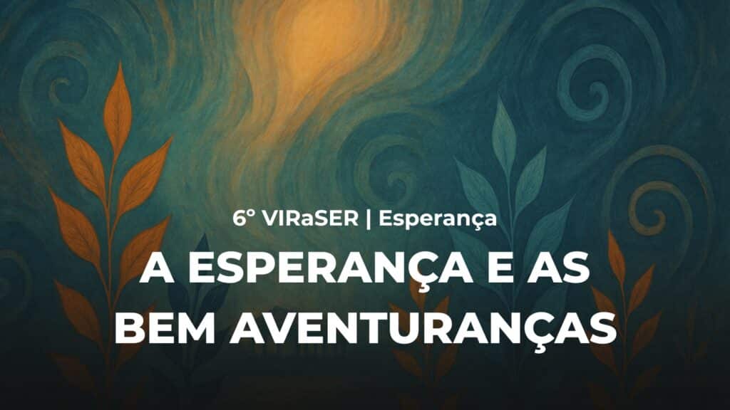 A ESPERANÇA E AS BEM AVENTURANÇAS 17