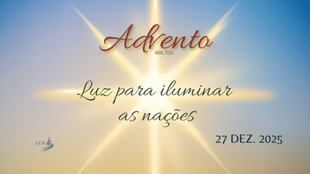 DIA 28 – LUZ PARA ILUMINAR AS NAÇÕES 5