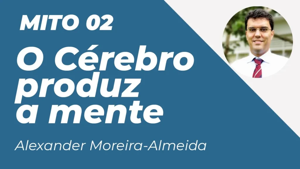 MITO 02: O CÉREBRO PRODUZ A MENTE 7