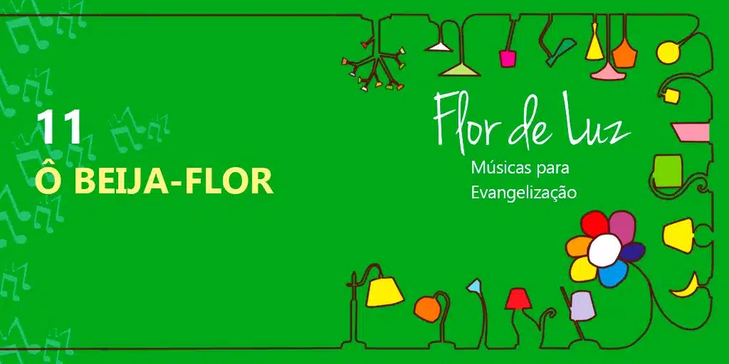 MÚSICA #11 – Ô BEIJA-FLOR 2