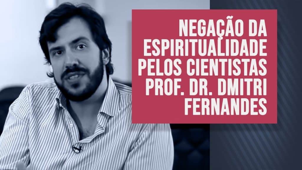NEGAÇÃO DA ESPIRITUALIDADE PELOS CIENTISTAS 4
